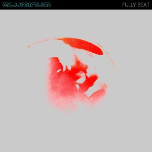 Aluminum - Fully Beat (Limited Edition Vinyl LP)